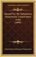 Manual For The Subsistence Department, United States Army 1164825615 Book Cover