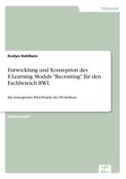 Entwicklung und Konzeption des E-Learning Moduls Recruiting für den Fachbereich BWL 3838689658 Book Cover