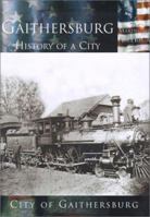 Gaithersburg: History of a City (MD) 0738523720 Book Cover