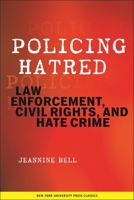 Policing Hatred: Law Enforcement, Civil Rights, and Hate Crime (Critical America Series) 0814798985 Book Cover