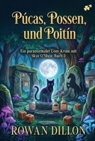 Púcas, Possen und Poitín: Ein gemütlicher Kriminalroman mit irischem Thema (Ein Paranormaler Fall Für Skye O'Shea) (German Edition) B0H8CNXXKH Book Cover