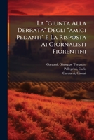 La "giunta Alla Derrata" Degli "amici Pedanti" E La Risposta Ai Giornalisti Fiorentini 1024403173 Book Cover