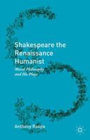 Shakespeare the Renaissance Humanist: Moral Philosophy and His Plays 1137581115 Book Cover