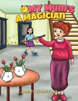 My Mum's a Magician 103584818X Book Cover