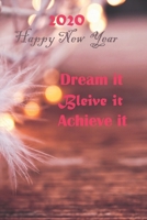 Dream It. Believe It. Achieve It 2020 New Year: 100 Lined Pages, Daily Notebook, Journal, Diary, motivational (Medium, 6 x 9 inches) (Inspirational Notebooks) 1670974979 Book Cover