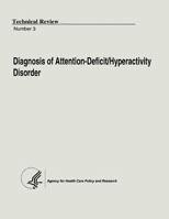 Diagnosis of Attention-Deficit/Hyperactivity Disorder: Technical Review Number 3 1490528075 Book Cover