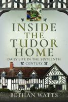 Inside the Tudor Home: Daily Life in the Sixteenth Century 1399089277 Book Cover