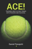 ACE!: Training and playing tennis with passion and success B0CT152B4L Book Cover