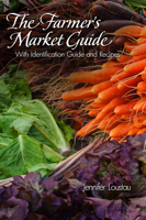 The Farmer's Market Guide: With Identification Guide and Recipes 0764340778 Book Cover