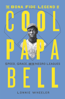 The Bona Fide Legend of Cool Papa Bell: Speed, Grace, and the Negro Leagues 1419750488 Book Cover