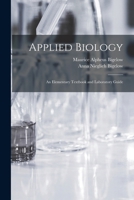 Applied Biology: An Elementary Textbook and Laboratory Guide B0BM8D64LP Book Cover