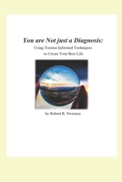 You are Not just a Diagnosis: Using Trauma-Informed Techniques to Create Your Best Life B08TFZ3DPV Book Cover