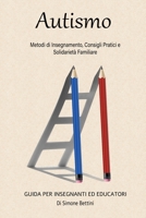 Autismo: Guida Rapida per Insegnanti: Metodi di Insegnamento, Indicazioni Pratiche e Supporto alla Famiglia (Italian Edition) B0CN797BTB Book Cover