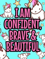 I Am Confident, Brave & Beautiful: Beautiful Flower Designs And Illustrations To Color, Positive And Motivating Coloring Sheets For Adults B08PJN78M9 Book Cover