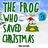 The Frog Who Saved Christmas 1706225369 Book Cover