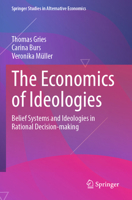 The Economics of Ideologies: Belief Systems and Ideologies in Rational Decision-making (Springer Studies in Alternative Economics) 3031935160 Book Cover