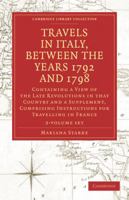 Travels in Italy, Between the Years 1792 and 1798, Containing a View of the Late Revolutions in That Country 2 Volume Set: Also a Supplement, Comprisi 1108018955 Book Cover