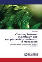 Choosing between mainstream and complementary treatments in menopause 3659237167 Book Cover