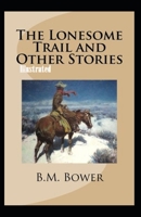 The Lonesome Trail and Other Stories 1515126722 Book Cover