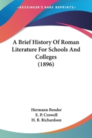 A Brief History of Roman Literature for Schools and Colleges 3744782115 Book Cover