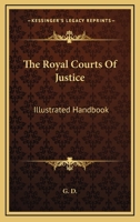 The Royal Courts Of Justice: Illustrated Handbook 1432693727 Book Cover