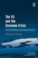 The Eu and the Eurozone Crisis: Policy Challenges and Strategic Choices 1138267171 Book Cover