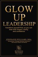 Glow Up Leadership Workbook: Lead Yourself First, Then Lead Everything Else 196936923X Book Cover