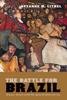 The Battle for Brazil: Resistance, Renewal, and the War Against the Dutch, 1580–1654 (The Americas in the World Series) 0826369057 Book Cover