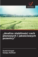 "Analiza stabilnosci cech plonowych i jakosciowych pszenicy" (Polish Edition) 6209989330 Book Cover