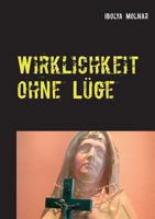 Wirklichkeit ohne Lüge 3744801144 Book Cover