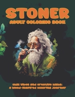 Stoner Adult Coloring Book: Chill Vibes and Creative Highs: A Weed-Inspired Coloring Journey B0CGL4NLMX Book Cover