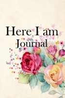 Here I am Journal: Lined Notebook / Journal Gift, 100 Pages, 6x9, Soft Cover, Matte Finish Inspirational Quotes Journal, Notebook, Diary, Composition Book 1673963250 Book Cover