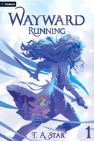 Wayward: Running: An Isekai LitRPG (Wayward Series, 1) 1039494161 Book Cover