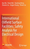 International Oilfield Surface Facilities: Safety Analysis for Electrical Design 9811631034 Book Cover