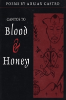 Cantos to Blood & Honey: Poems 1566890675 Book Cover