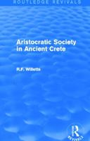 Aristocratic Society in Ancient Crete (Routledge Revivals) 0415747074 Book Cover