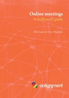 Online meetings: a facilitator's guide 1446627950 Book Cover