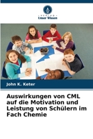 Auswirkungen von CML auf die Motivation und Leistung von Schülern im Fach Chemie 6205340216 Book Cover