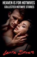 Heaven is for Hotwives: Collected Hotwife Stories B0G4T3R76G Book Cover