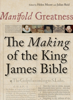 Manifold Greatness: The Making of the King James Bible 1851243496 Book Cover