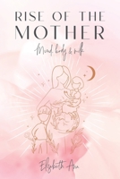 Rise of the Mother: Mind, Body & Milk 1982295074 Book Cover