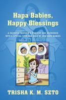 Hapa Babies, Happy Blessings: A Faithful Mother's Prayers Are Answered With a Special Sign For Each of Her Hapa Babies 1432782509 Book Cover