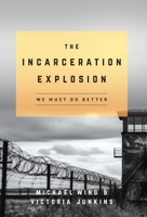 The Incarceration Explosion: We Must Do Better 1959099957 Book Cover