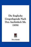 Die Englische Gregorlegende Nach Den Auchinleck Ms. (1876) 1168319382 Book Cover
