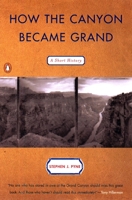 How the Canyon Became Grand: A Short History 0140280561 Book Cover