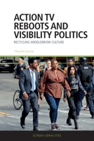 Action TV Reboots and Visibility Politics: Recycling Middlebrow Culture (Screen Serialities) 1399512919 Book Cover