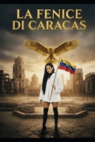 La Fenice di Caracas (Italian Edition) B0GYJ3BCMK Book Cover