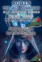 Robin - The AGI Guardian - AGI Justice Squad - Dead Hand (The Robin Hood Virus) B0GW11NNRC Book Cover
