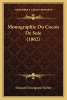 Monographie Du Cocon De Soie (1862) 1160198195 Book Cover