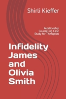 Infidelity James and Olivia Smith: Relationship Counseling Case Study for Therapists B09YQ95X6N Book Cover